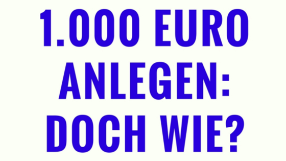 Die ersten 1.000 Euro anlegen: Doch wie?