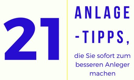 21 Anlagetipps, die Sie sofort zum besseren Anleger machen (für Einsteiger bis Profis)
