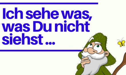 Ich sehe was, was Du nicht siehst …